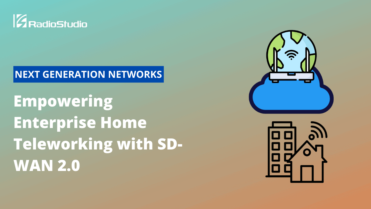 Empowering enterprise home teleworking with SD-WAN 2.0