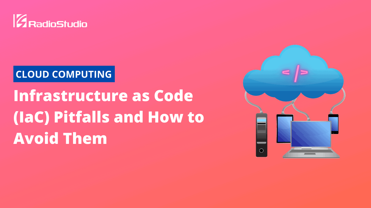 Infrastructure as Code (IaC) Pitfalls and How to Avoid Them