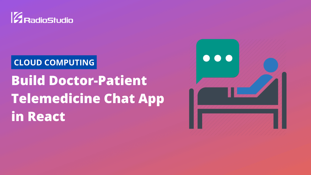 Build Doctor-Patient Telemedicine Chat App in React