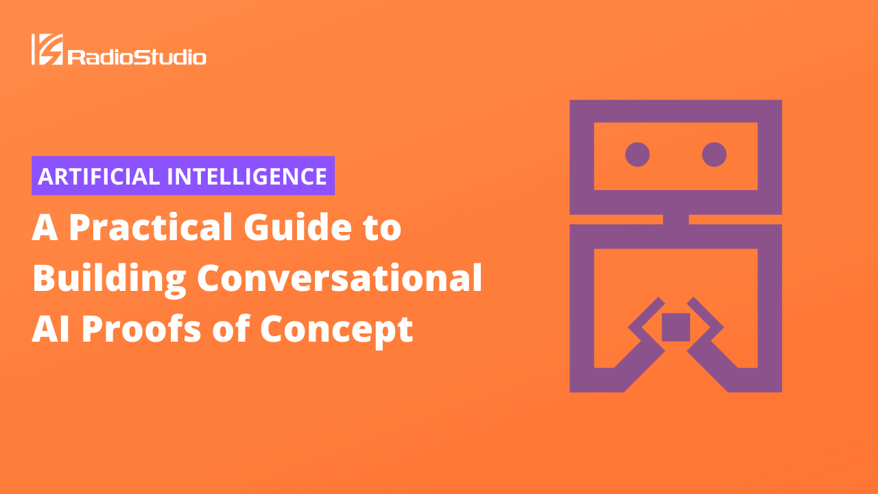 A Practical Guide to Building Conversational AI Proofs of Concept
