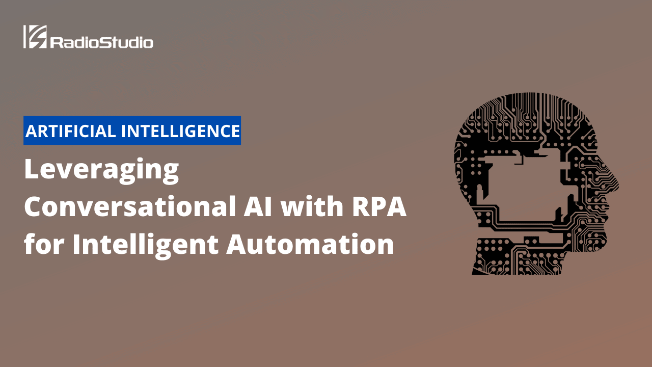 Leveraging Conversational AI with RPA for Intelligent Automation