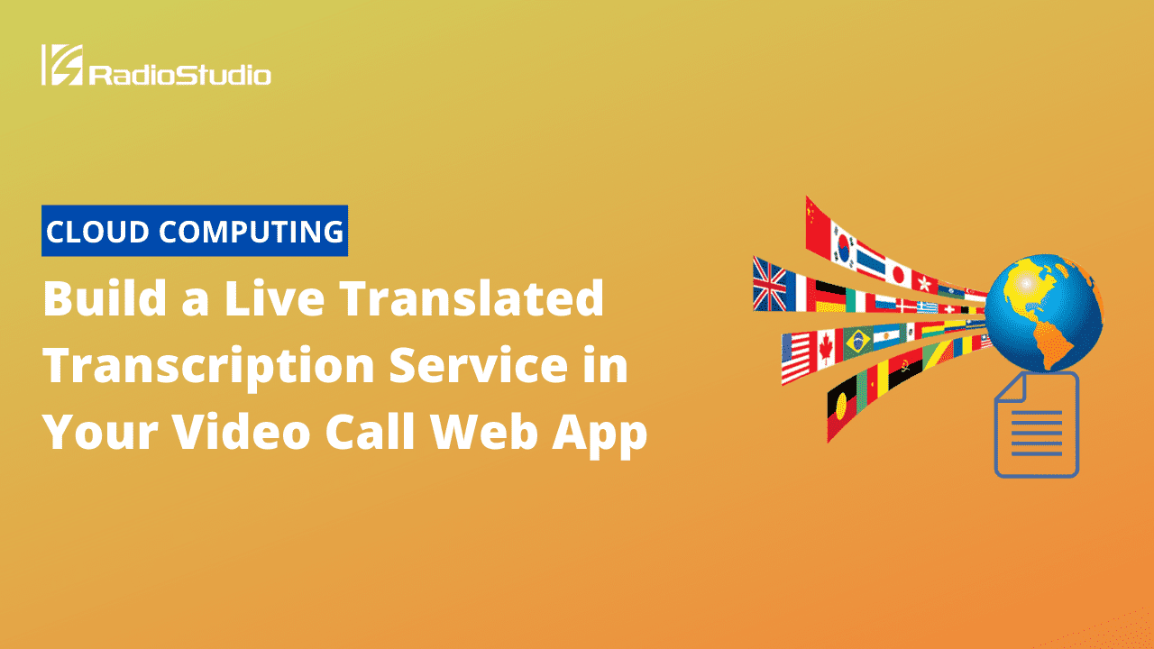 Build a Live Translated Transcription Service in Your Video Call Web App