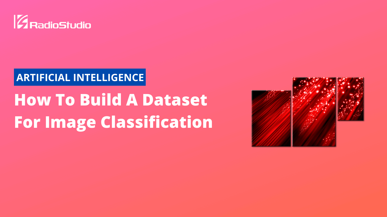 How To Build A Dataset For Image Classification