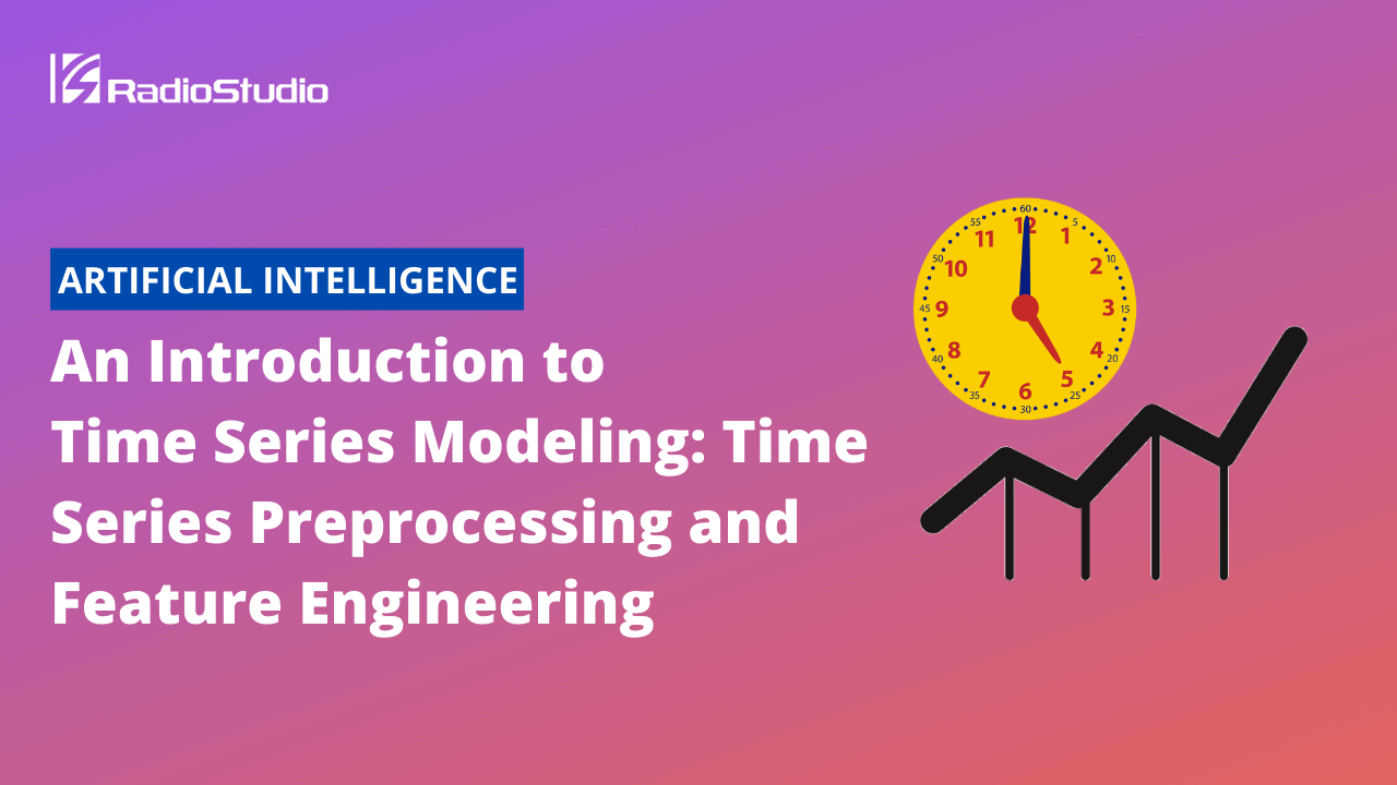 An Introduction to Time Series Modeling Time Series Preprocessing and Feature Engineering