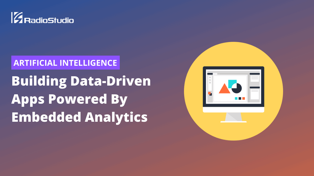 Building Data-Driven Apps Powered By Embedded Analytics