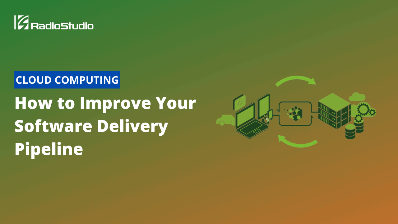 How to Improve Your Software Delivery Pipeline