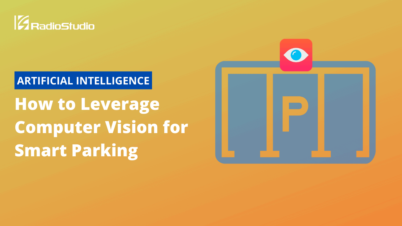 How to Leverage Computer Vision for Smart Parking