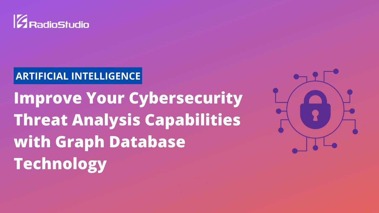 Improve Your Cybersecurity Threat Analysis Capabilities with Graph Database Technology
