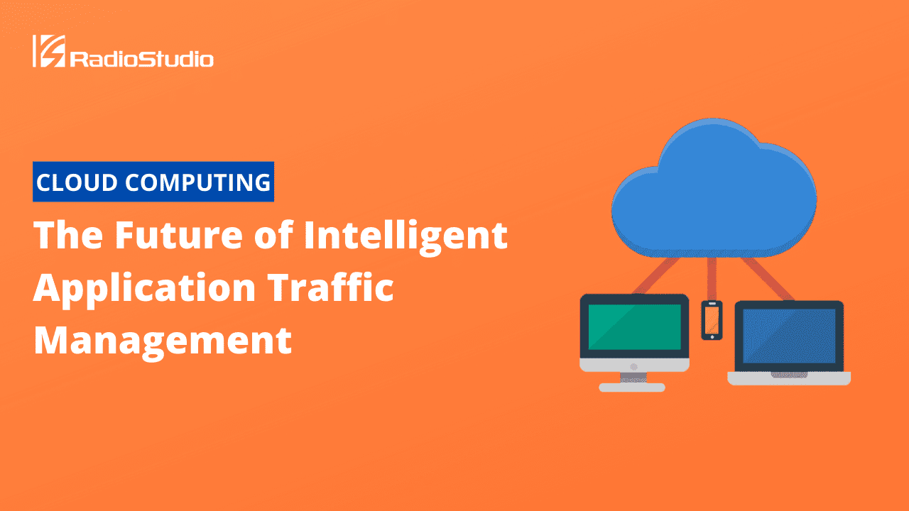 The Future of Intelligent Application Traffic Management