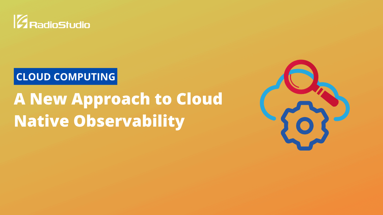 A New Approach to Cloud Native Observability