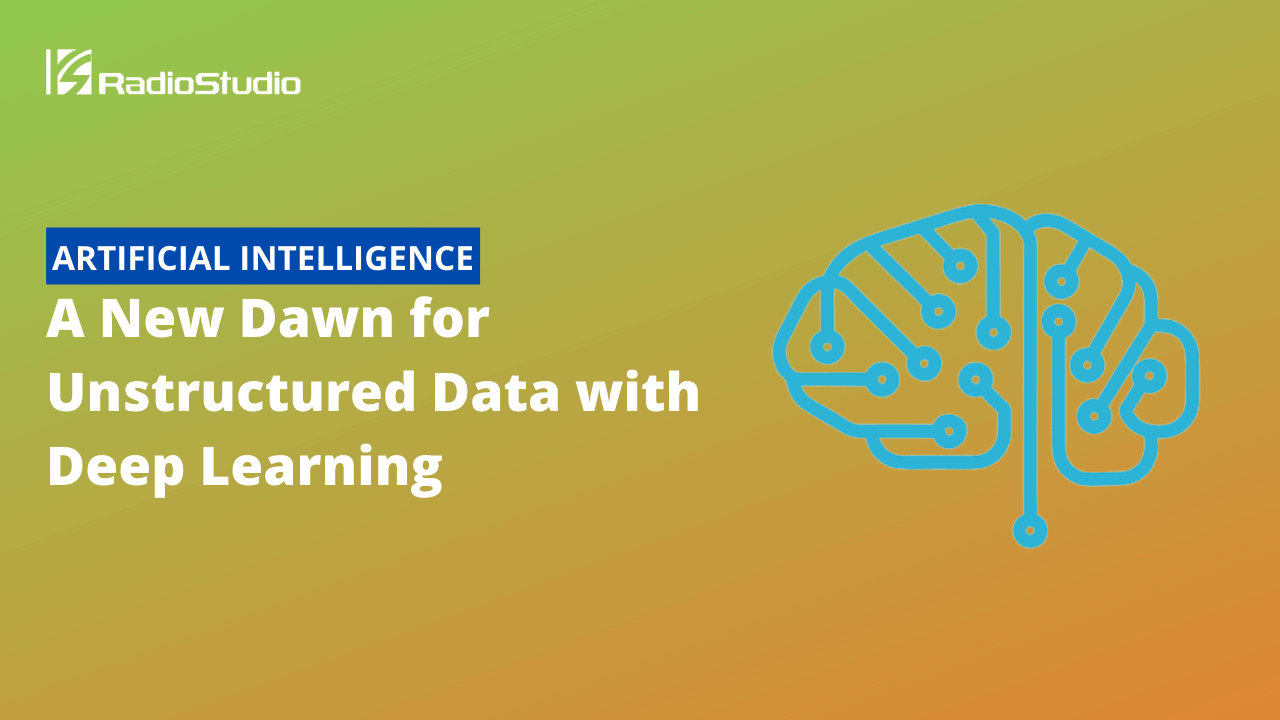 A New Dawn for Unstructured Data with Deep Learning