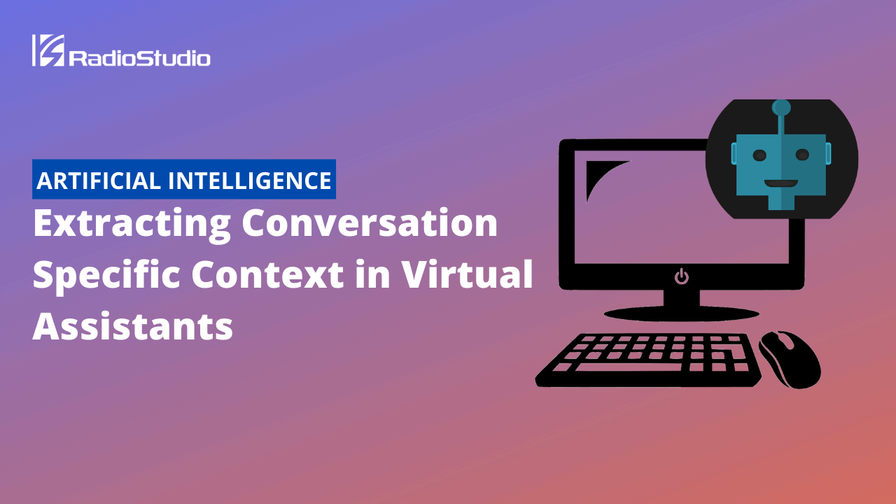 Extracting Conversation Specific Context in Virtual Assistants