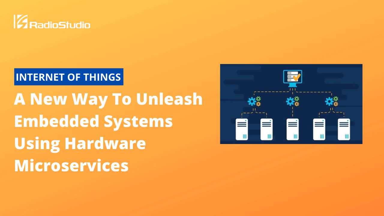 A New Way To Unleash Embedded Systems Using Hardware Microservices