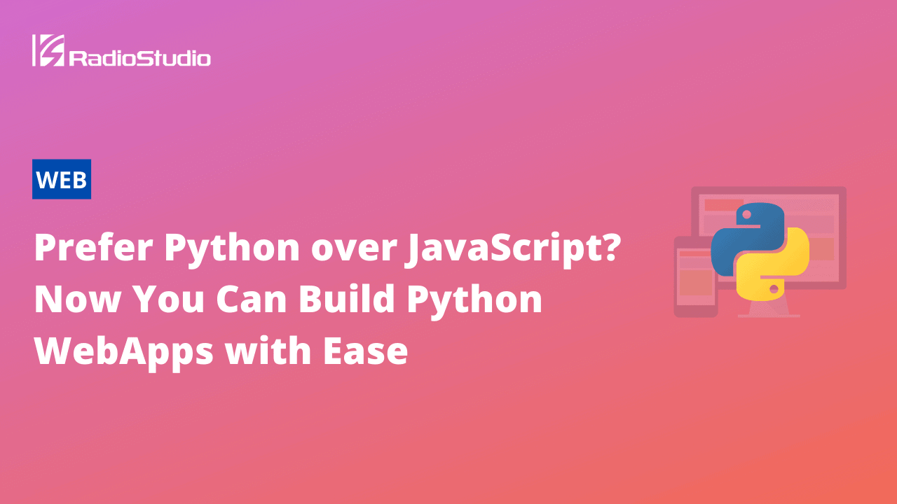 Prefer Python over JavaScript? Now You Can Build Python WebApps with Ease