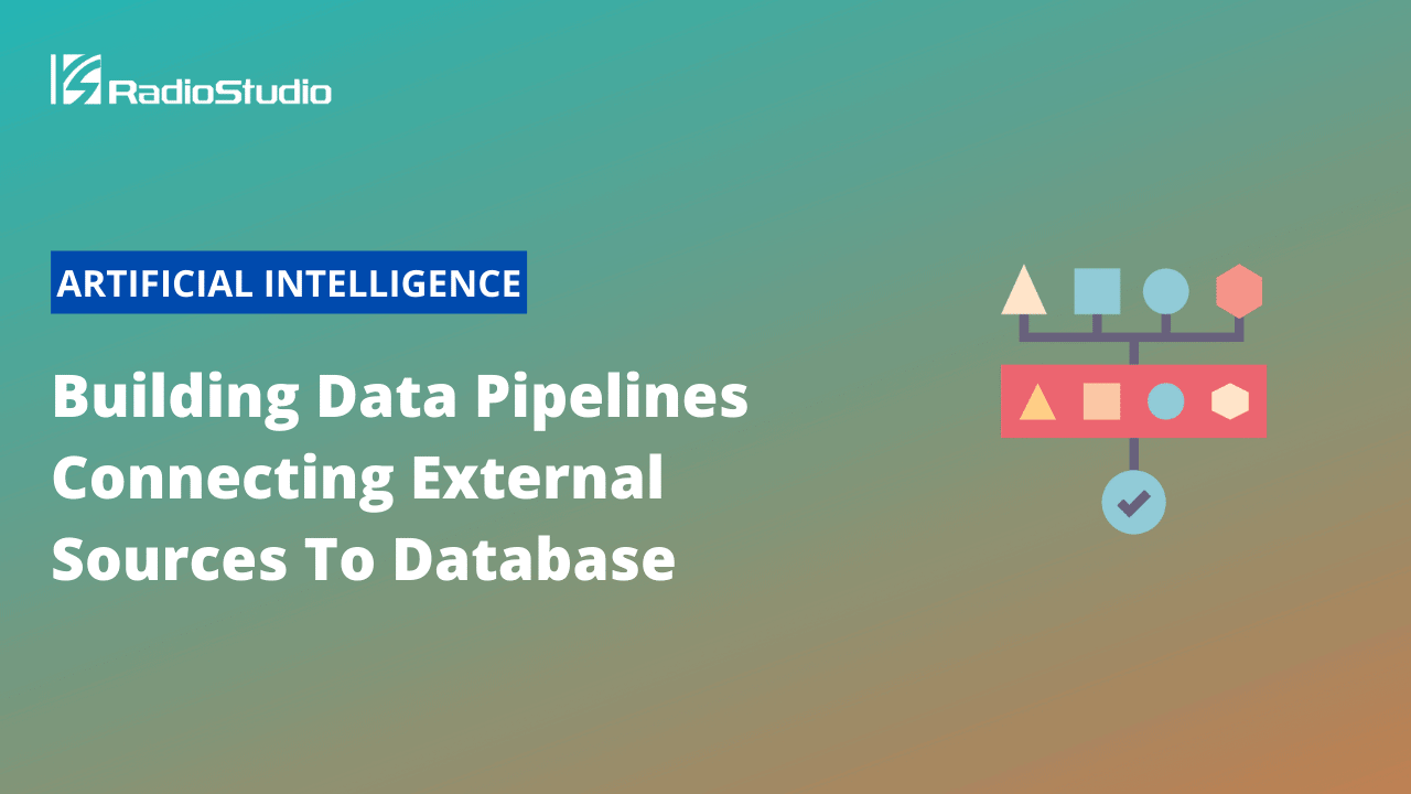 Building Data Pipelines Connecting External Sources To Database