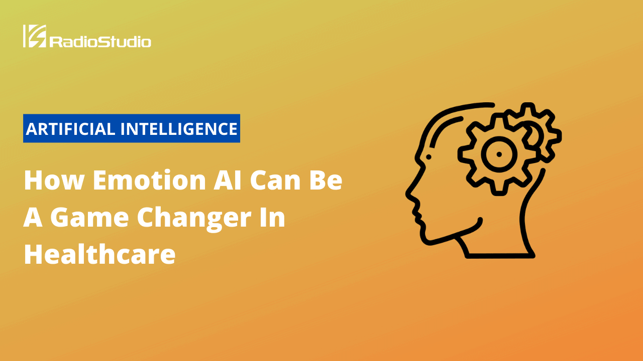 How Emotion AI Can Be A Game Changer In Healthcare
