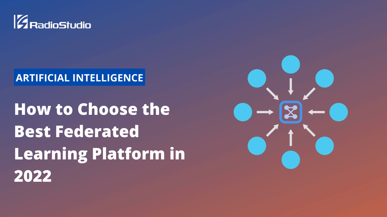 How to Choose the Best Federated Learning Platform in 2022