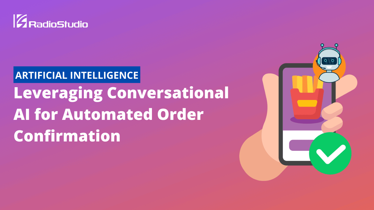 Leveraging Conversational AI for Automated Order Confirmation