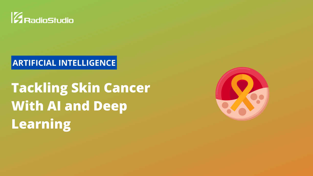 Tackling Skin Cancer With AI and Deep Learning