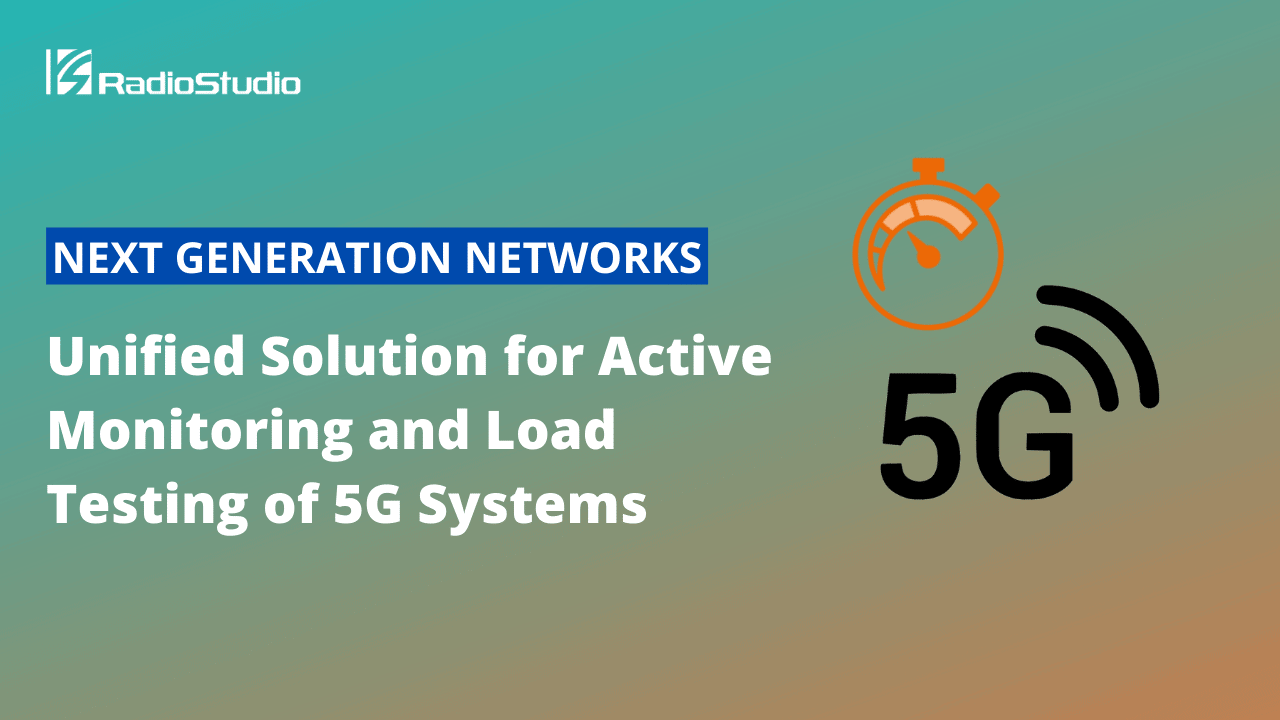 Unified Solution for Active Monitoring and Load Testing of 5G Systems