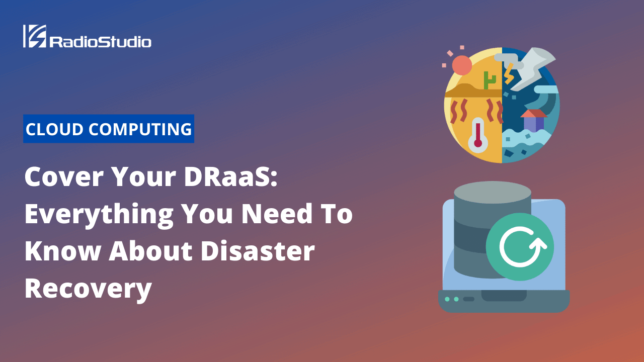 Cover Your DRaaS Everything You Need To Know About Disaster Recovery