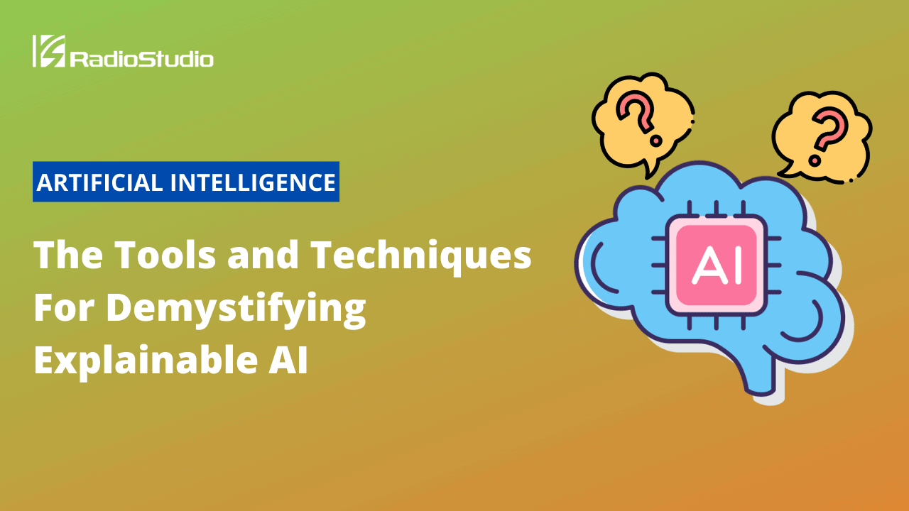 The Tools and Techniques For Demystifying Explainable AI