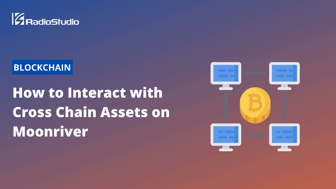 How to Interact with Cross Chain Assets on Moonriver