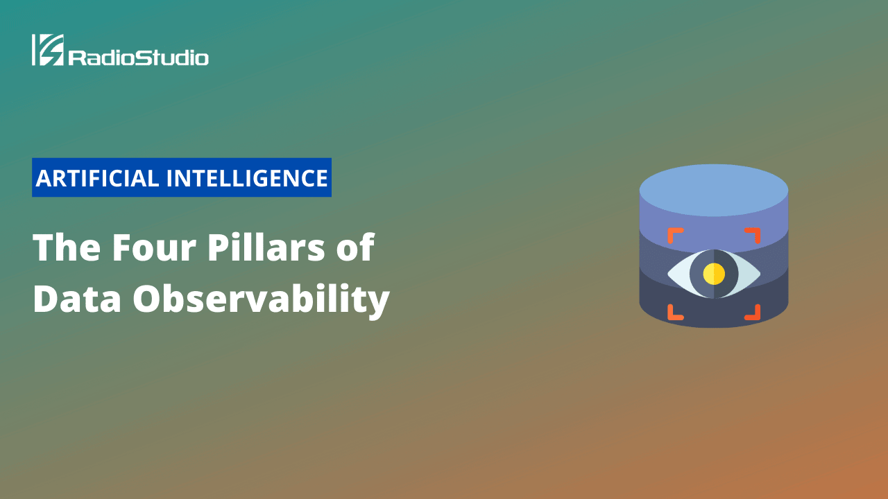 The Four Pillars of Data Observability