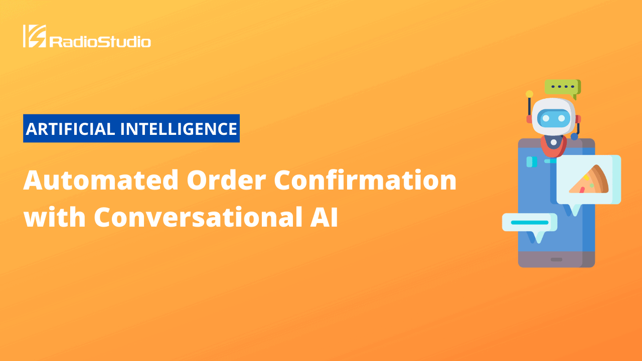 Automated Order Confirmation with Conversational AI