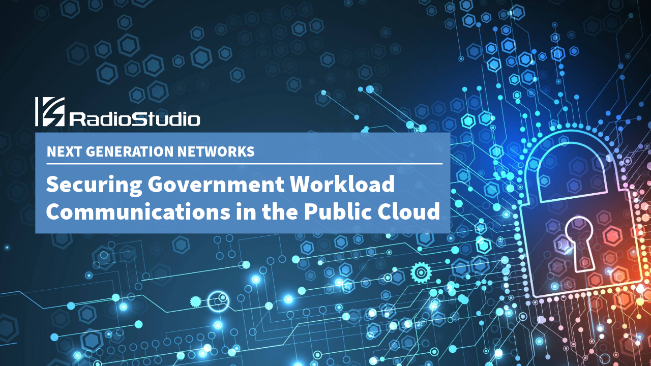 Securing Government Workload Communications in the Public Cloud